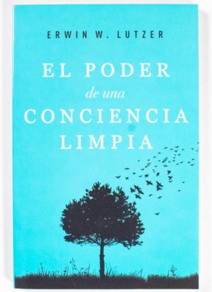 El poder de una conciencia limpia / Erwin W. Lutzer