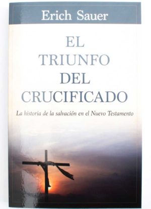 El Triunfo del crucificado / Erich Sauer