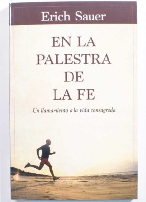 En la palestra de la Fe / Erich Sauer