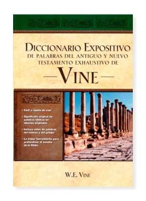 Diccionario Expositivo de Palabras del Antiguo y Nuevo Testamento Exhaustivo de Vine