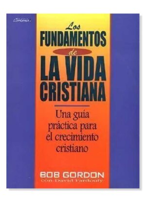 LOS FUNDAMENTOS DE LA VIDA CRISTIANA