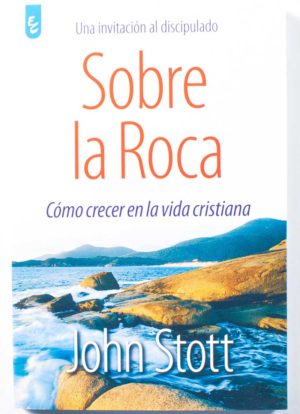 Sobre la Roca / John Stott