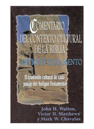 Comentario del Contexto Cultural de la Biblia. Antiguo Testamento