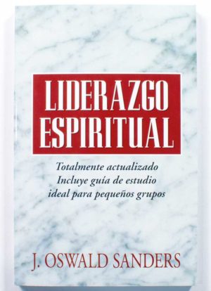 Liderazgo Espiritual / J. Oswald Sanders