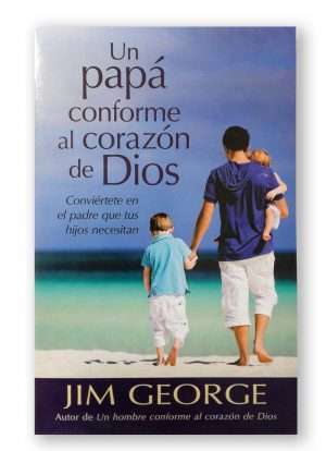 Un Papá conforme al corazón de Dios