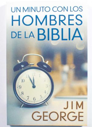 Un minuto con los hombre de la Biblia / Jim George