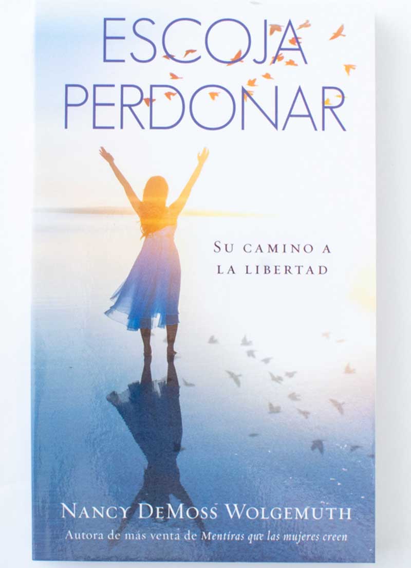 Escoja Perdonar / Nancy Demoss Wolgemuth