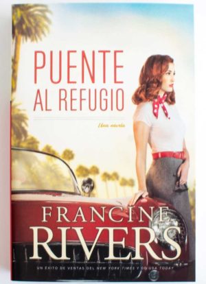 Puente al Refugio - Francine Rivers