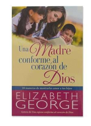 Una Madre Conforme al Corazon de Dios